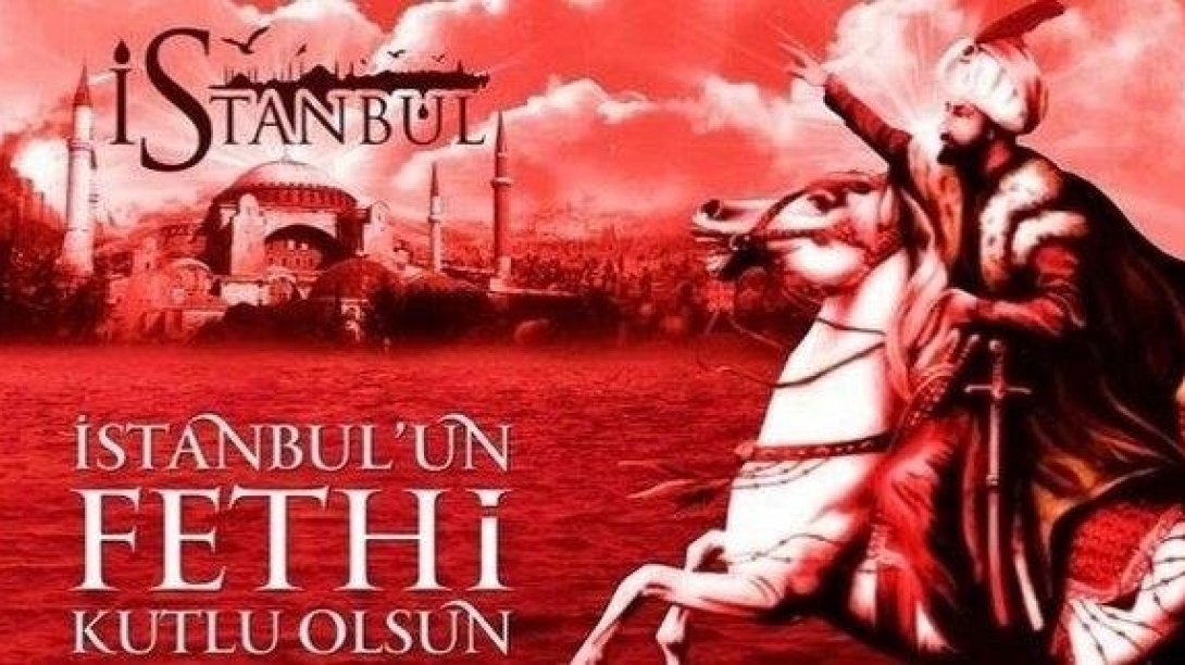 İstanbul'un Fethi'nin 570. Yıl Dönümü Kutlu Olsun.