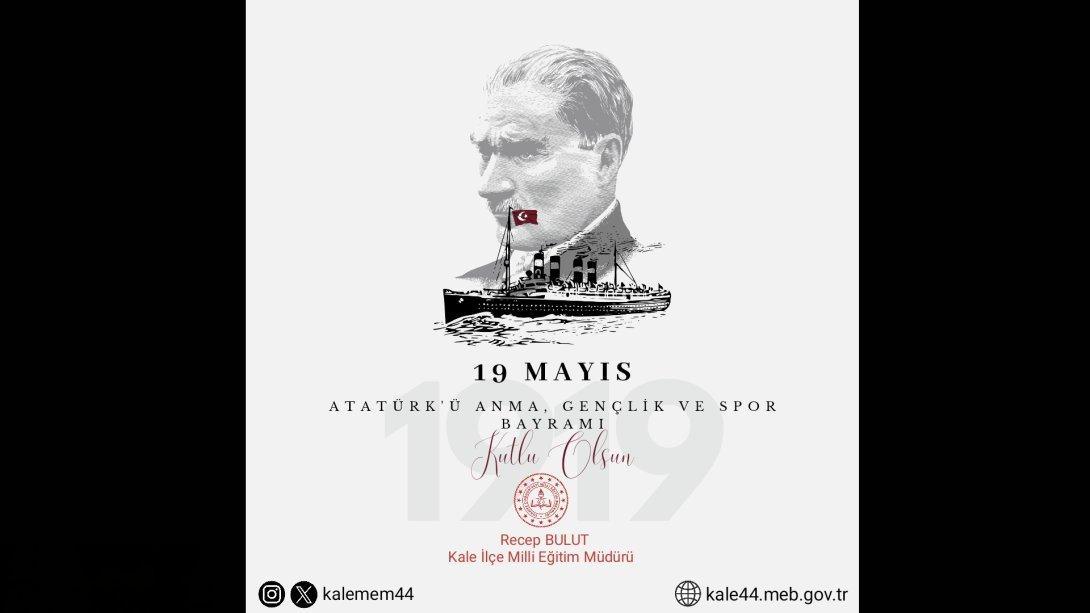 İlçe Milli Eğitim Müdürümüz Sn. Recep BULUT'un 19 Mayıs Atatürk'ü Anma Gençlik ve Spor Bayramı Mesajı