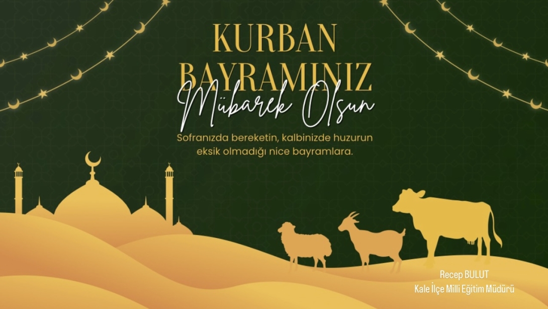 İlçe Milli Eğitim Müdürümüz Sn. Recep BULUT'un Kurban Bayramı Mesajı